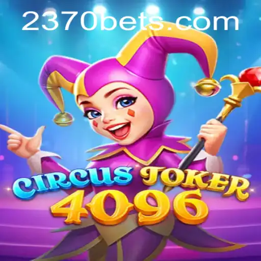 Descubra o Empolgante Mundo de CircusJoker4096 e 2370BET.com
